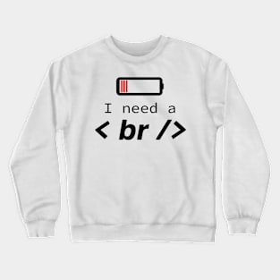 I need a break - Funny Programming Jokes - Light Color Crewneck Sweatshirt